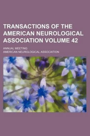 Cover of Transactions of the American Neurological Association Volume 42; Annual Meeting