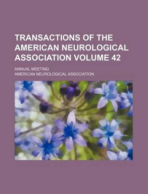 Book cover for Transactions of the American Neurological Association Volume 42; Annual Meeting