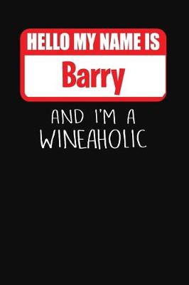 Book cover for Hello My Name is Barry And I'm A Wineaholic