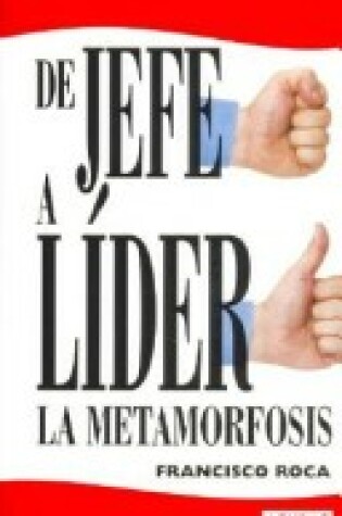 Cover of de Jefe a Lider. La Metamorfosis