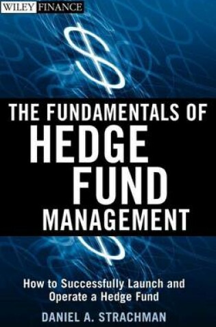 Cover of The Fundamentals of Hedge Fund Management: How to Successfully Launch and Operate a Hedge Fund