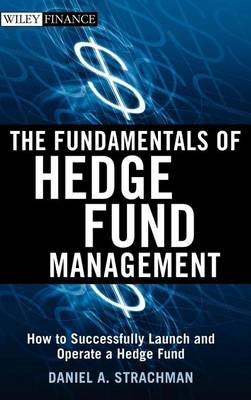 Cover of The Fundamentals of Hedge Fund Management: How to Successfully Launch and Operate a Hedge Fund