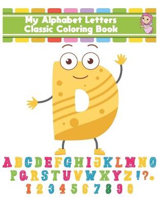Book cover for My Alphabet Letters Classic Coloring Book