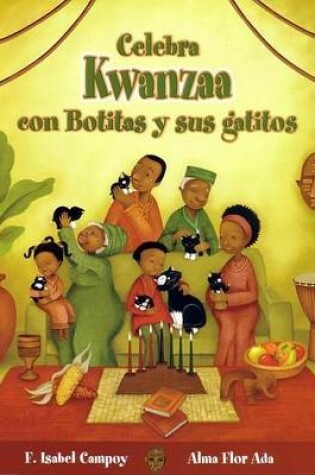 Cover of Celebra Kwanzaa Con Botitas y Sus Gatitos (Celebrate Kwanzaa with Boots and Her Kittens)