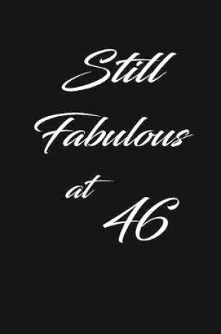 Cover of still fabulous at 46