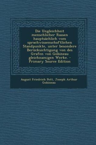 Cover of Die Ungleichheit Menschlicher Rassen Hauptsachlich Vom Sprachwissenschaftlichen Standpunkte, Unter Besondere Berucksichtigung Von Des Grafen Von Gobin