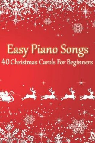 Cover of Easy Piano Songs - 40 Christmas Carols For Beginners