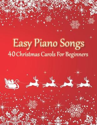 Book cover for Easy Piano Songs - 40 Christmas Carols For Beginners