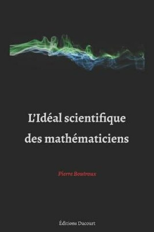 Cover of L'Ideal scientifique des mathematiciens