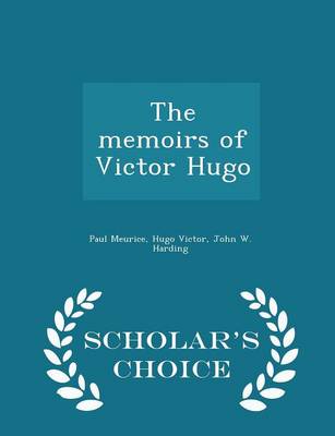 Book cover for The Memoirs of Victor Hugo - Scholar's Choice Edition