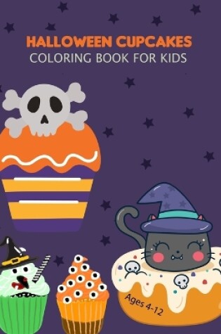 Cover of Halloween Cupcakes Coloring Book For Kids Ages 4-12