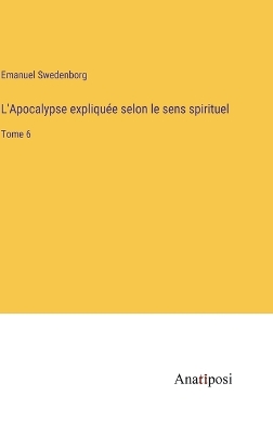 Book cover for L'Apocalypse expliquée selon le sens spirituel