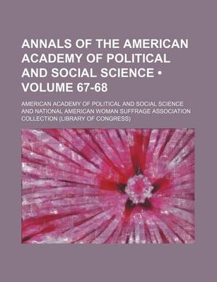 Book cover for Annals of the American Academy of Political and Social Science (Volume 67-68)