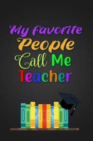 Cover of My Favorite People Call Me Teacher