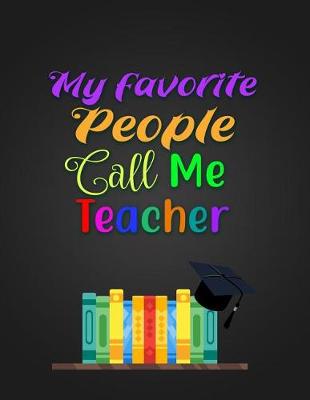 Book cover for My Favorite People Call Me Teacher