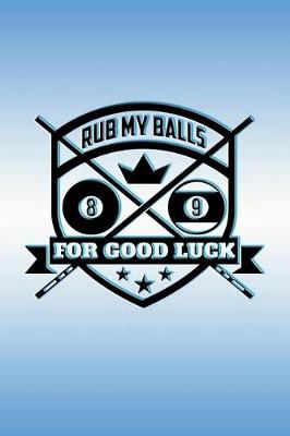 Book cover for Rub My Balls For Good Luck