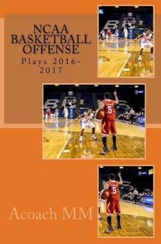 Cover of NCAA basketball offense. Plays 2016-2017