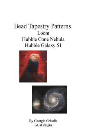 Cover of Bead Tapestry Patterns loom Hubble Cone Nebula Hubble Galaxy 51