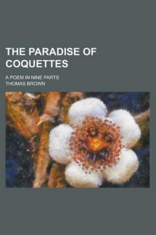 Cover of The Paradise of Coquettes; A Poem in Nine Parts