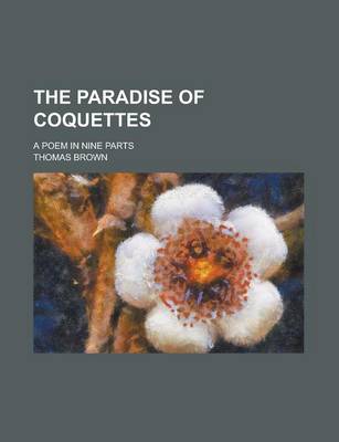 Book cover for The Paradise of Coquettes; A Poem in Nine Parts