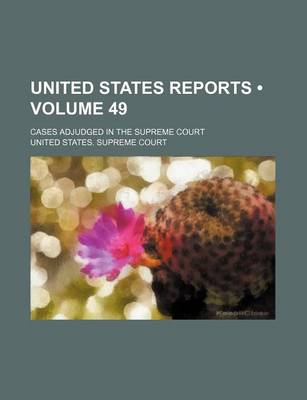 Book cover for United States Reports (Volume 49); Cases Adjudged in the Supreme Court