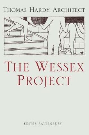 Cover of The Wessex Project: Thomas Hardy, Architect