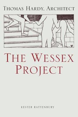 Book cover for The Wessex Project: Thomas Hardy, Architect