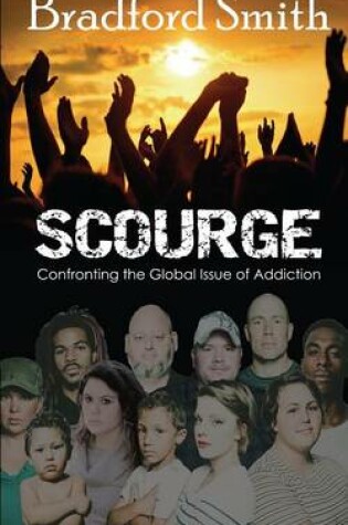 Cover of Scourge; Confronting the Global Issue of Addiction