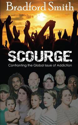 Book cover for Scourge; Confronting the Global Issue of Addiction