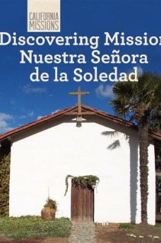 Cover of Discovering Mission Nuestra Señora de la Soledad