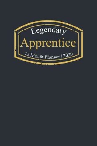 Cover of Legendary Apprentice, 12 Month Planner 2020