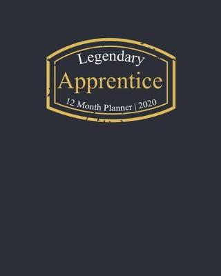 Book cover for Legendary Apprentice, 12 Month Planner 2020