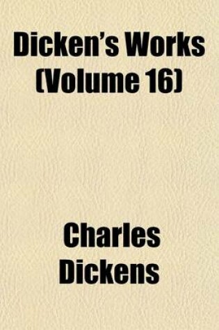 Cover of Dicken's Works (Volume 16)