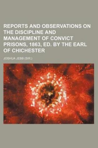 Cover of Reports and Observations on the Discipline and Management of Convict Prisons, 1863, Ed. by the Earl of Chichester