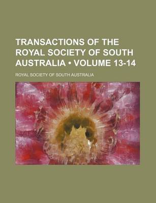 Book cover for Transactions of the Royal Society of South Australia (Volume 13-14)