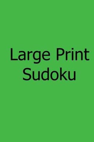 Cover of Large Print Sudoku - Moderate Puzzles