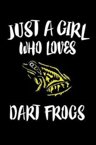 Cover of Just A Girl Who Loves Dart Frogs