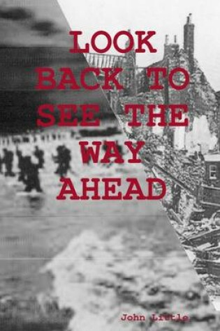 Cover of Look Back to See the Way Ahead