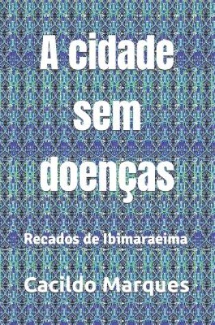 Cover of A cidade sem doen�as