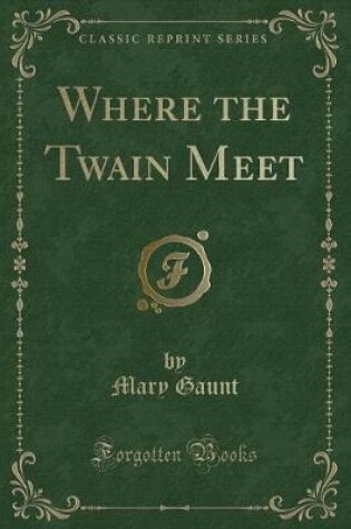 Cover of Where the Twain Meet (Classic Reprint)