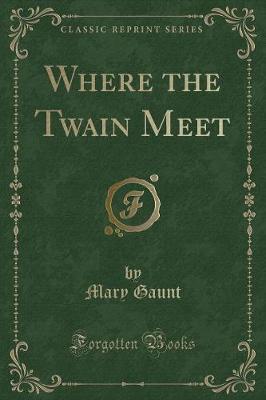 Book cover for Where the Twain Meet (Classic Reprint)