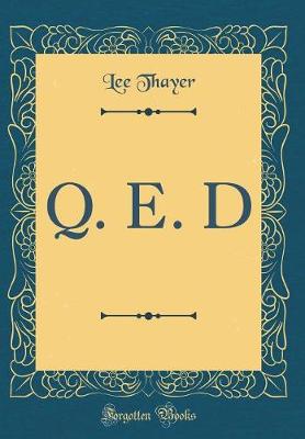 Book cover for Q. E. D (Classic Reprint)