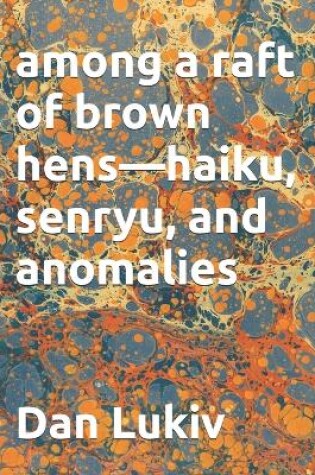 Cover of among a raft of brown hens-haiku, senryu, and anomalies