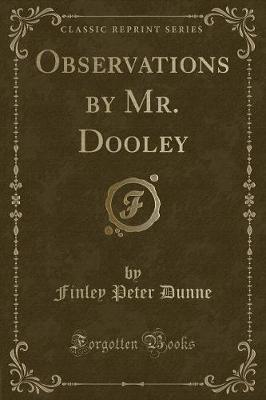 Book cover for Observations by Mr. Dooley (Classic Reprint)