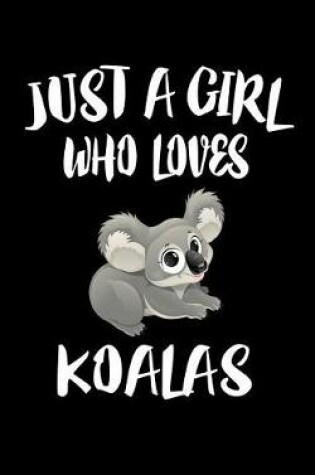 Cover of Just A Girl Who Loves Koalas