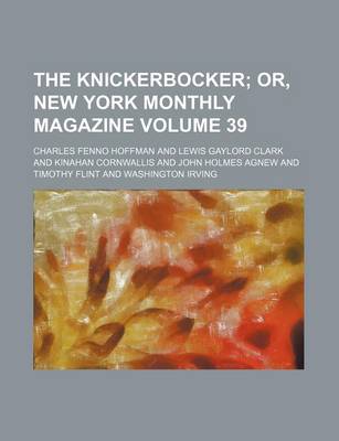 Book cover for The Knickerbocker; Or, New York Monthly Magazine Volume 39