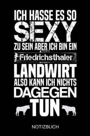 Cover of Ich hasse es so sexy zu sein aber ich bin ein Friedrichsthaler Landwirt also kann ich nichts dagegen tun