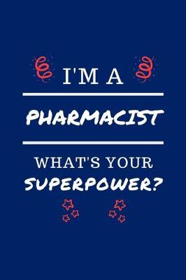 Book cover for I'm A Pharmacist What's Your Superpower?