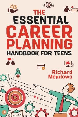 Book cover for The Essential Career Planning Handbook for Teens