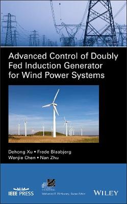 Book cover for Advanced Control of Doubly Fed Induction Generator for Wind Power Systems